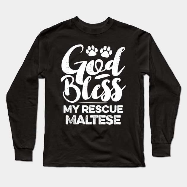 God Bless My Rescue Maltese Long Sleeve T-Shirt by MapYourWorld